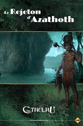 Comment faire jouer le rejeton d&rsquo;Azathoth  ?