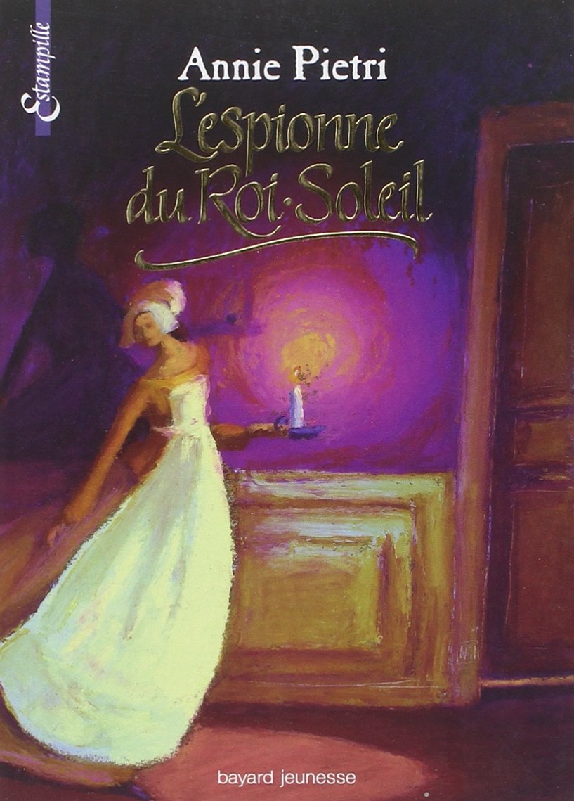 L&rsquo;espionne du roi soleil – Annie Pietri