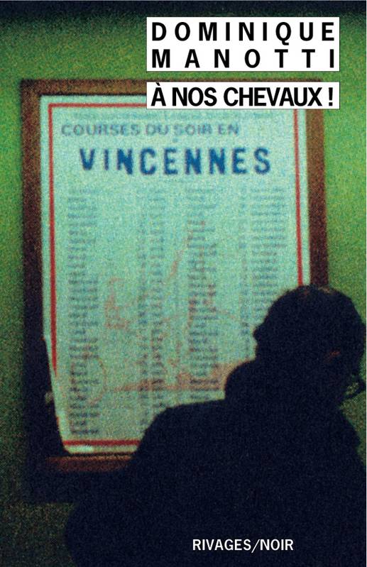 A nos chevaux – Dominique Manotti