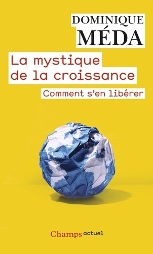 La mystique de la croissance (comment s&rsquo;en libérer) – Dominique Méda