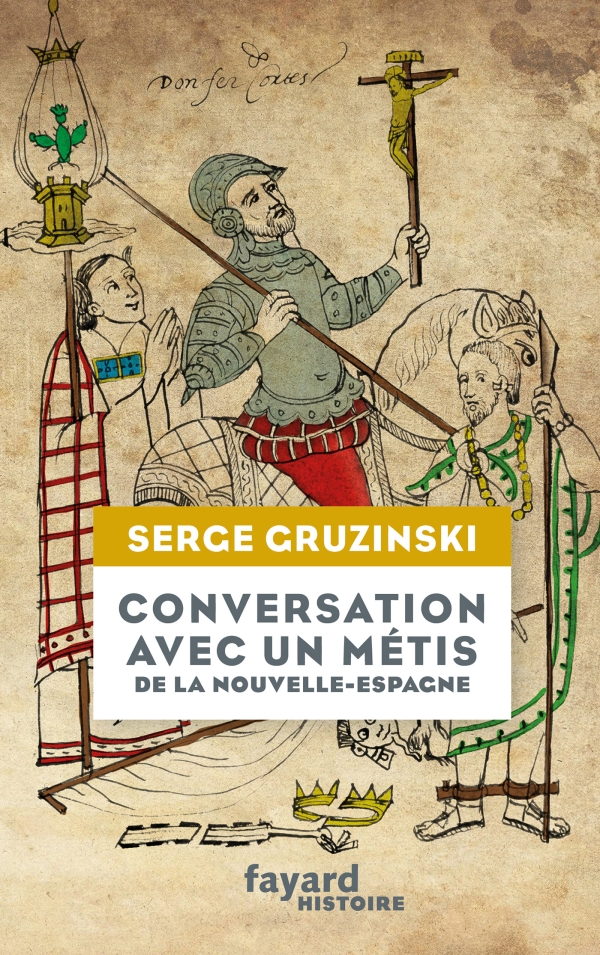Conversation avec un métis de la Nouvelle Espagne — Serge Gruzinski