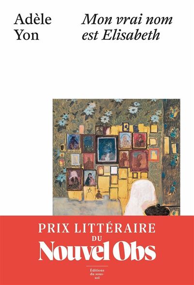 Mon vrai nom est Elisabeth – Adèle Yon
